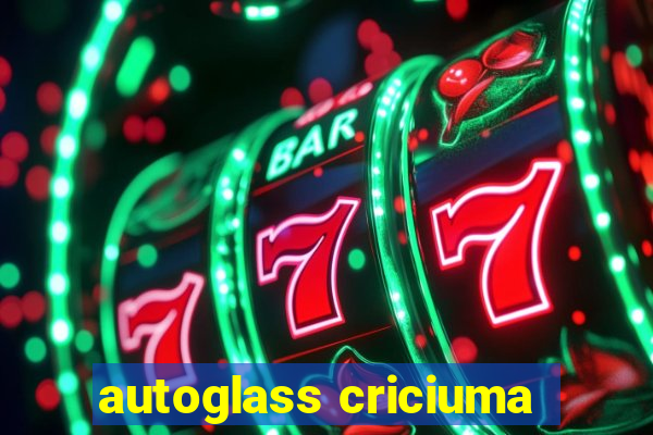 autoglass criciuma